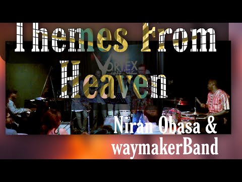 Themes from Heaven + niran Obasa& waymakerBand