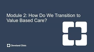 Cleveland Clinic Population Health: Re-Inventing Care for the Patients of Tomorrow - Module 2 of 3