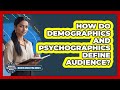 How Do Demographics And Psychographics Define Audience?