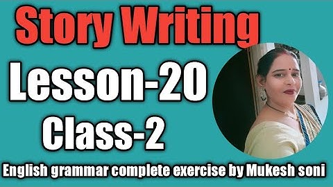 Class-2,Lesson-20,Story Writing, English grammar Mittsure complete exercise by Mukesh soni