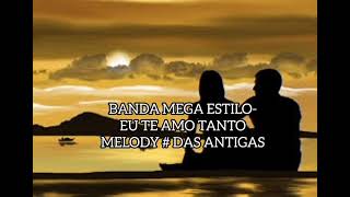 Banda Mega Estilo- Eu Te Amo Tanto