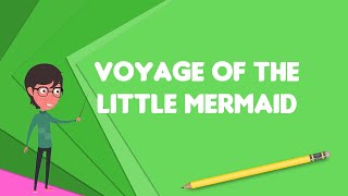 Full What is Voyage of the Little Mermaid, Explain Voyage of the Little Mermaid News