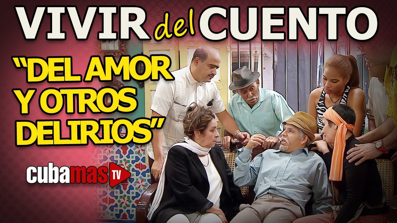 Humorístico cubano: "VIVIR DEL CUENTO" - DEL AMOR Y OTROS DELIRIOS