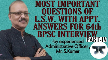 MOST IMPORTANT QUESTIONS & APPT. ANSWERS OF L.S.W. FOR 64th BPSC INTERVIEW (PART-IV)