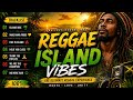 Reggae Island Vibes 2026 🌴🔥 | Roots Jamaican Mix | One Love Reggae Music