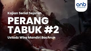 Perang Tabuk Bagian 2 I Ustadz Wira Mandiri Bachrun
