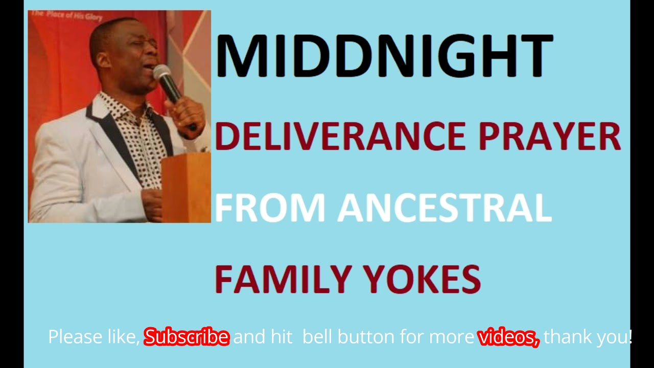 PASTOR D K OLUKOYA - MIDDNIGHT PRAYER DELIVERANCE FROM ANCESTRAL FAMILY YOKES