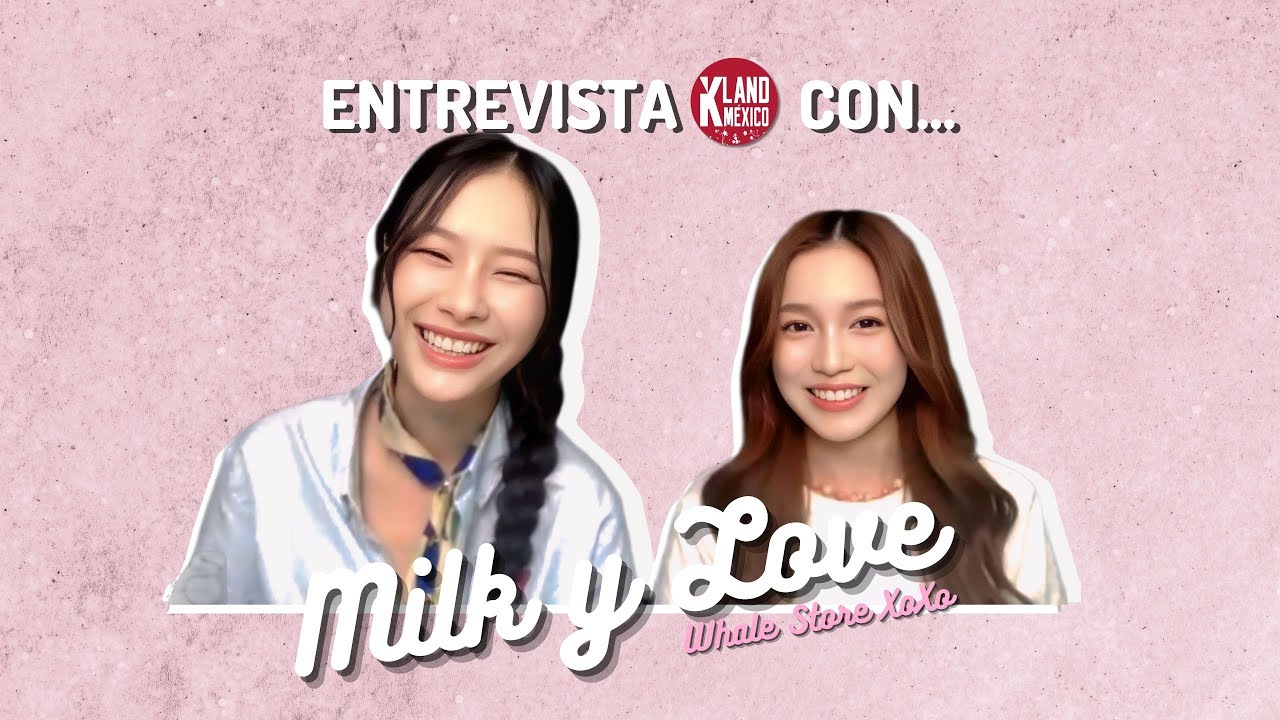 Milk y Love regresaron a la #EntrevistaKLand para darnos Whale Store XoXo