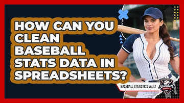 How Can You Clean Baseball Stats Data In Spreadsheets? - Baseball Statistics Vault