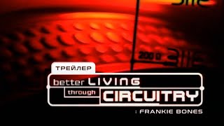 Трейлер Better living through circuitry • 1999