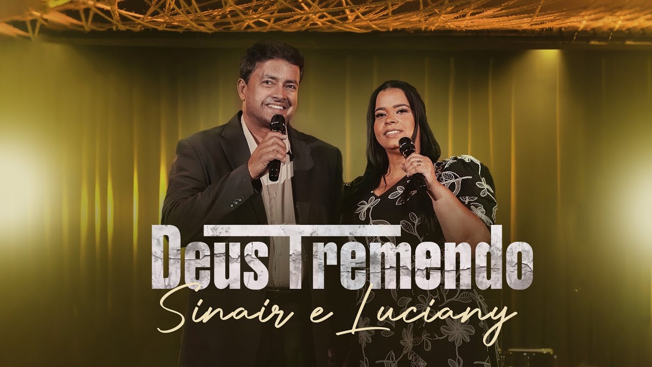 Sinair e Luciany - DEUS TREMENDO (Clipe Oficial)