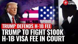 Trump Administration Goes To Court To Defend 100,000 H-1B Visa Fee Amid Fraud Concerns