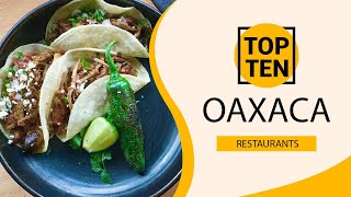 Top 10 Best Restaurants to Visit in Oaxaca Mexico - English