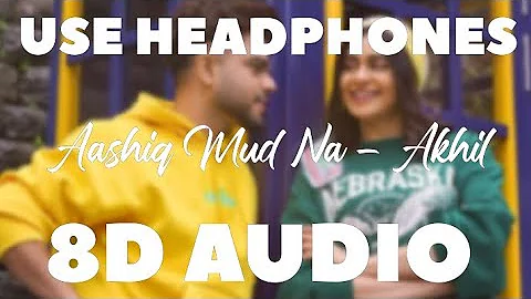 Aashiq Mud Na Jaawe (8D Audio) Akhil | 8D B7 Records