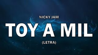 Toy A Mil - Nicky Jam (Letra/Lyrics)