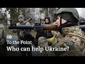 As NATO weighs its options: Who can help Ukraine? | To the Point