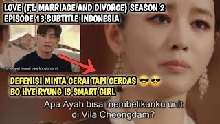 CARA MINTA CERAI ELEGAN BY HYE RYUNG 😅❗ LOVE (FT. MARRIAGE AND DIVORCE) SEASON 2 EPISODE 13 SUB INDO