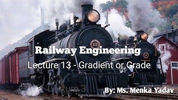 Geometric Design of Tracks | Gradient | Grade | Railway Engineering