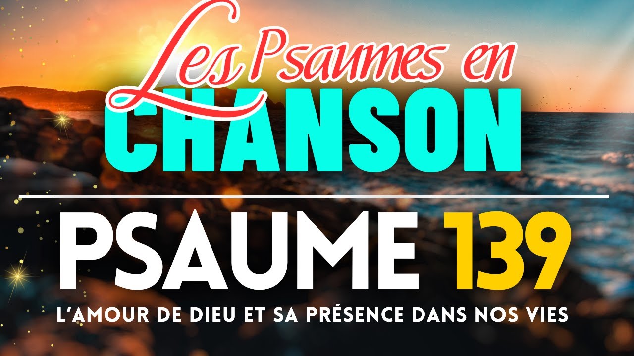 Les Psaumes En Chanson Psaume 139 Pour L Amour De Dieu Et Sa les-psaumes-en-chanson-psaume-139-pour-l-amour-de-dieu-et-sa