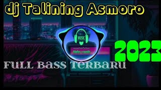 DJ talining Asmoro DJ show full bass terbaru 2023(rafin music)