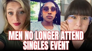 Men Are Now Scarce At Singles Events | Women Are Angry