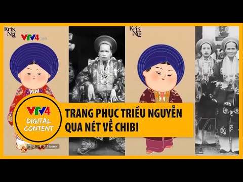 Video Trang phục triều Nguyễn qua nét vẽ Chibi | VTV4 - youtube