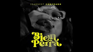 Jearnest Corchado - Bien Perra ( Visualizer )