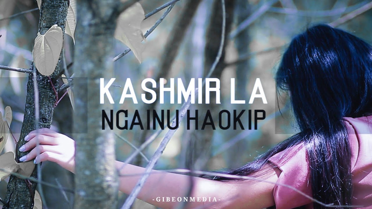 NGAINU HAOKIP@2019 || KASHMIR LA || Video processed at GIBEON MEDIA