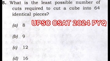 UPSC CSAT 2024 Solved Paper | What is the least possible number of cuts required to cut a cube into…