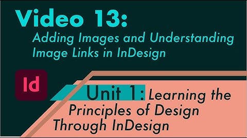 13. Adding Images and Understanding Image Links in InDesign