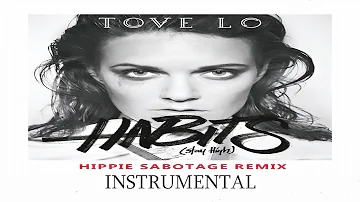 Tove Lo - Habits (Stay High) Hippie Sabotage Remix (Instrumental)