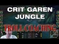 CRIT GAREN JUNGLE - TROLL TUTORIAL