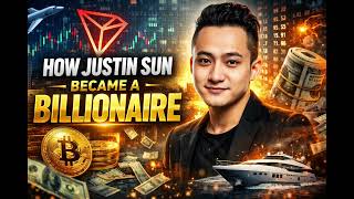 How Justin Sun Became A Billionair