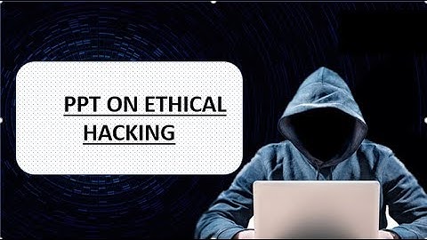 PPT ON ETHICAL HACKING