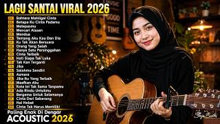 Lagu Santai Viral TikTok 2026 — Top Hits Indonesia 2026 | Akustik Paling Enak Didengar, Bikin Baper