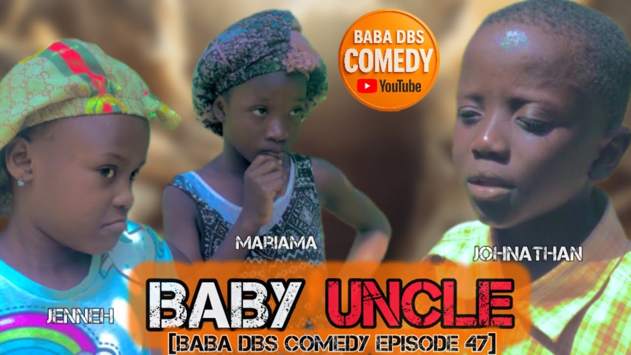 BABY UNCLE [BABA DBS COMEDY EPISODE 47] | JOHNATHAN | JENNEH | MARIAMA ...