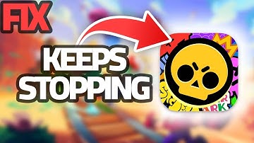 How To Fix Brawl Stars App Keeps Stopping | Final Solution