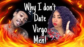WHY I DONT DATE VIRGO MEN