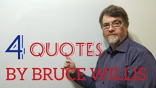 English Tutor Nick P Quotes (262) Four Quotes by Bruce Willis