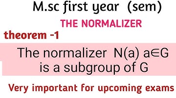 the normalizer n(a) a∈G is a subgroup of G   #theorem