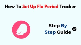 How To Set Up Flo Period Tracker