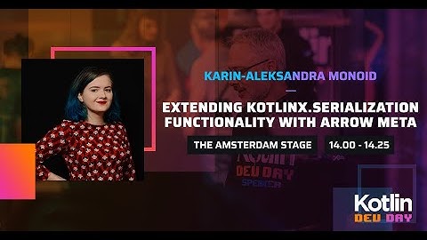 Xebia - Extending Kotlinx Serialization with Arrow Meta: A Detailed Guide by Karin Aleksandra Monoid