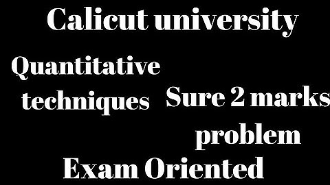 Calicut university, 4th Sem, Quantitative Techniques,Sure 2 Marks problem (1), Exam Oriented,