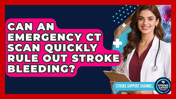 Can An Emergency CT Scan Quickly Rule Out Stroke Bleeding? - Stroke Support Channel