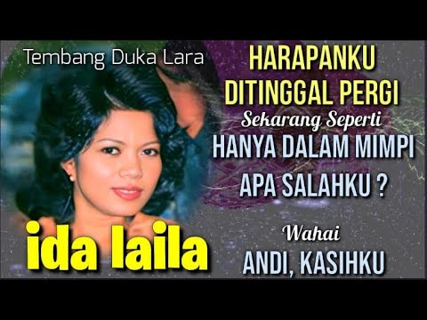 IDA LAILA : Harapanku Ditinggal Pergi. Semua Hanya Dalam Mimpi. Apa Salahku Wahai Sandi, Kasihku