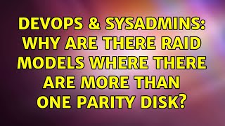 DevOps & SysAdmins: Why are there RAID models where there are more than one parity disk?