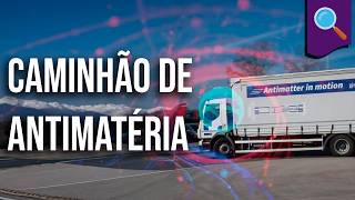 Desmistificando: caminhão de antimatéria