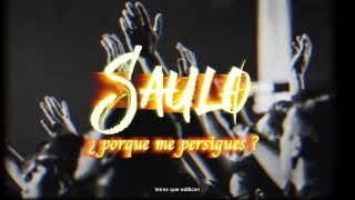 Letra - Saulo Por Que Me Persigues?