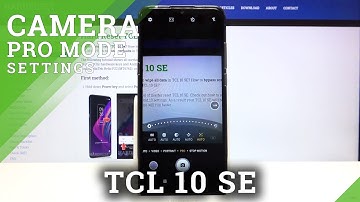 How to Use Camera Pro Mode in TCL 10 SE – Advanced Camera Options