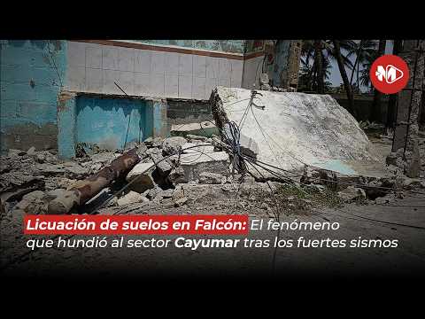 Licuación de suelos en Falcón: El fenómeno que hundió el sector Cayumar tras los fuertes sismos